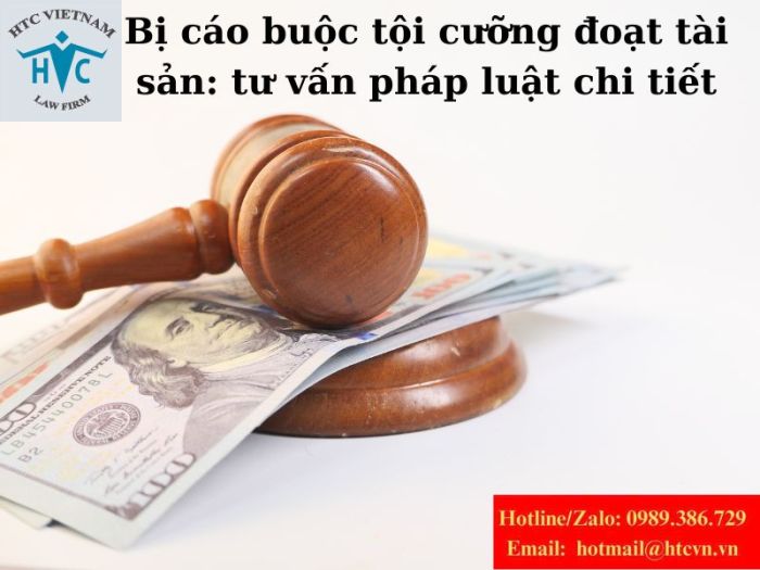 Bị cáo buộc tội cưỡng đoạt tài sản: tư vấn pháp luật chi tiết